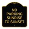 Signmission No Parking Sunrise to Sunset In Daylight, Black & Gold Aluminum Sign, 18" x 18", BG-1818-23657 A-DES-BG-1818-23657 - alternate 1